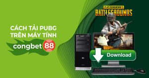 Cách tải Pubg trên máy tính Cổng Bet 88