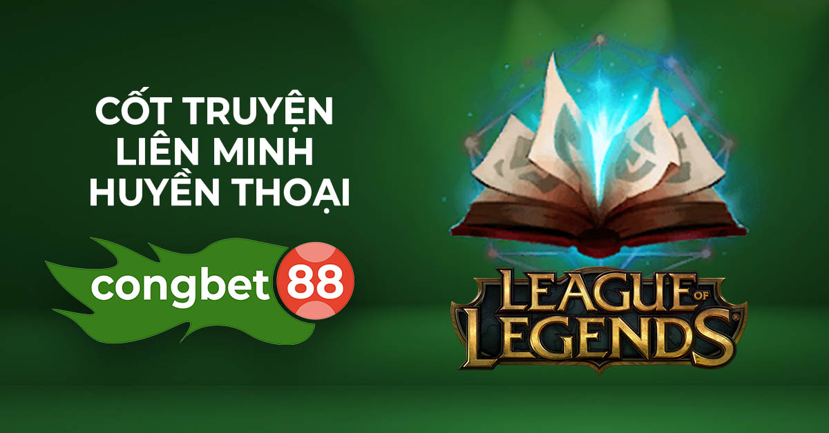 cốt truyện liên minh huyền thoại