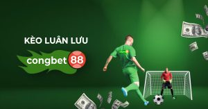 kèo luân lưu congbet88