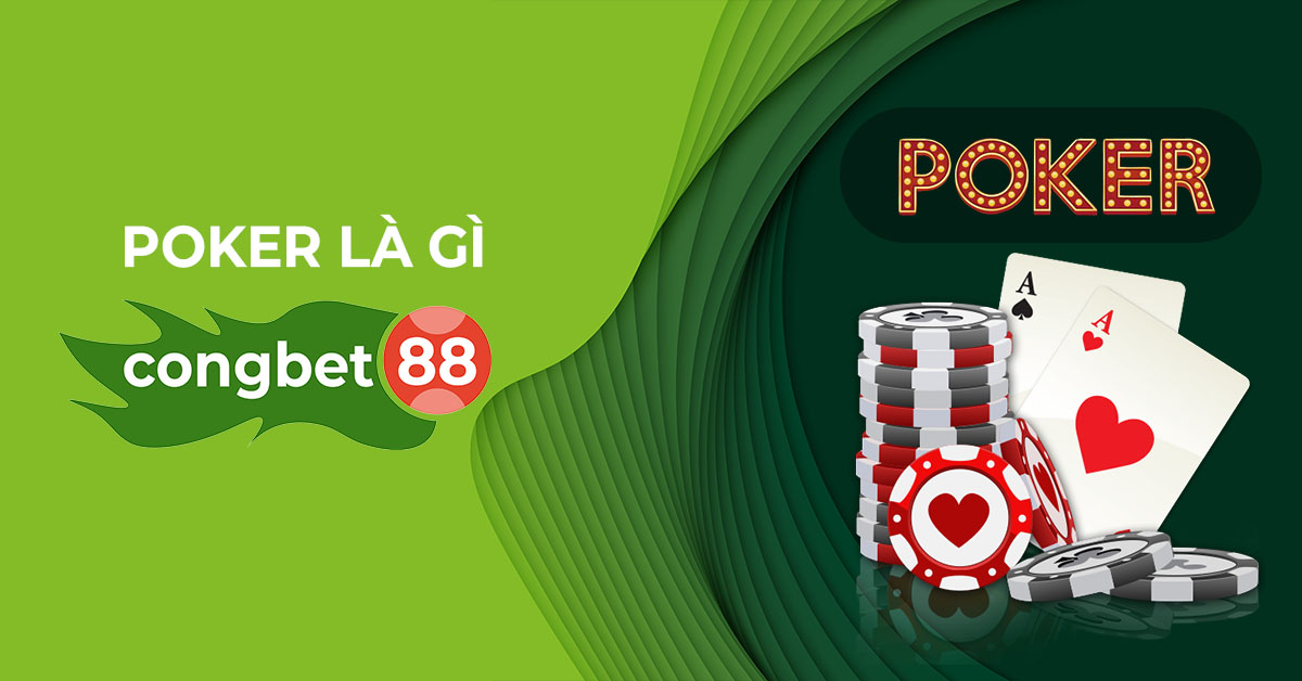 Poker Là Gì? Cổng Bet 88