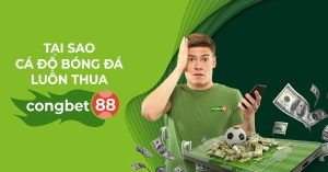 tại sao cá độ bóng đá luôn thua cổng bet 88