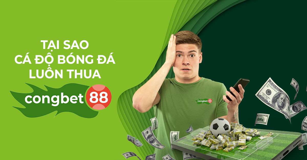 tại sao cá độ bóng đá luôn thua cổng bet 88