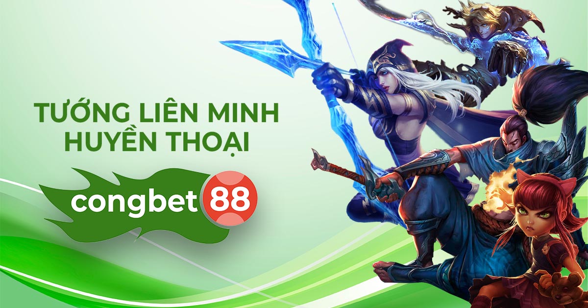 tướng liên minh huyền thoại congbet88