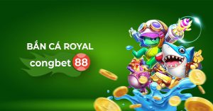 bắn cá royal congbet88