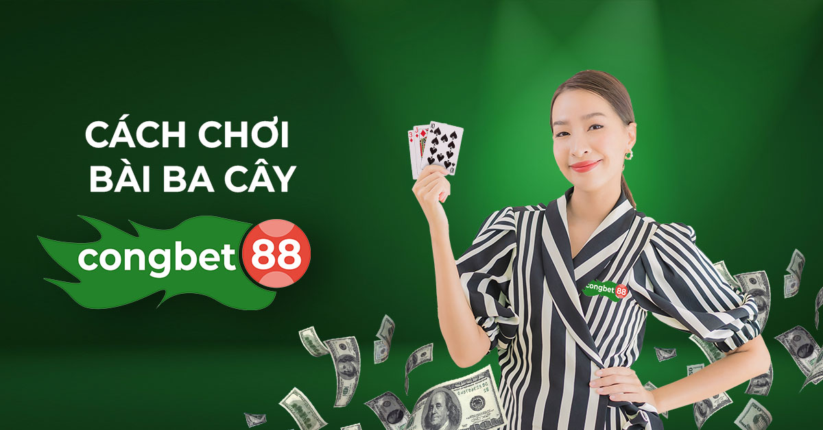 cách chơi bài ba cây congbet88