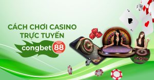 cách chơi casino trực tuyến congbet88