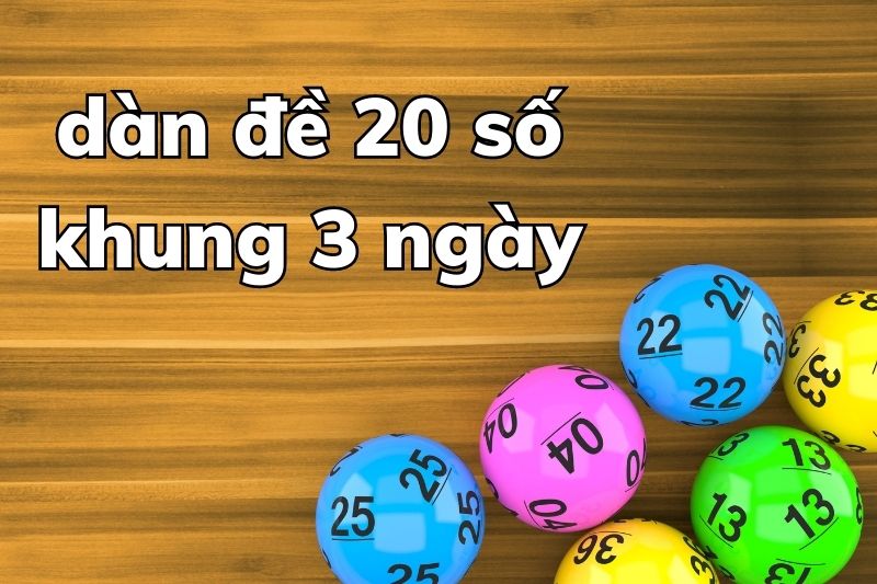 Dàn 20 con có thể đánh trong nhiều khung ngày