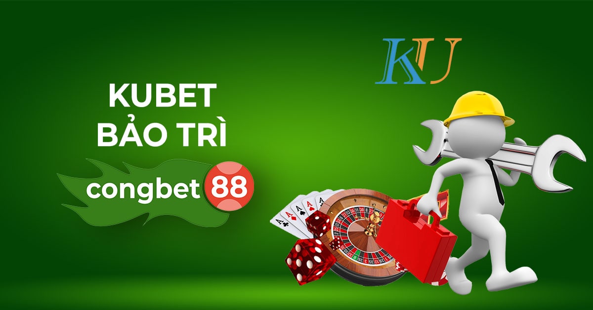 Kubet bảo trì